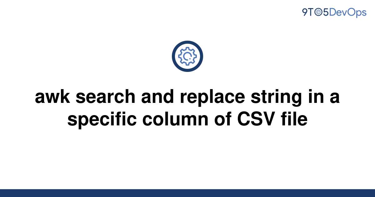 solved-awk-search-and-replace-string-in-a-specific-9to5answer