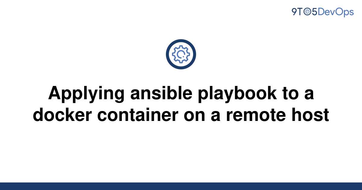 solved-applying-ansible-playbook-to-a-docker-container-9to5answer