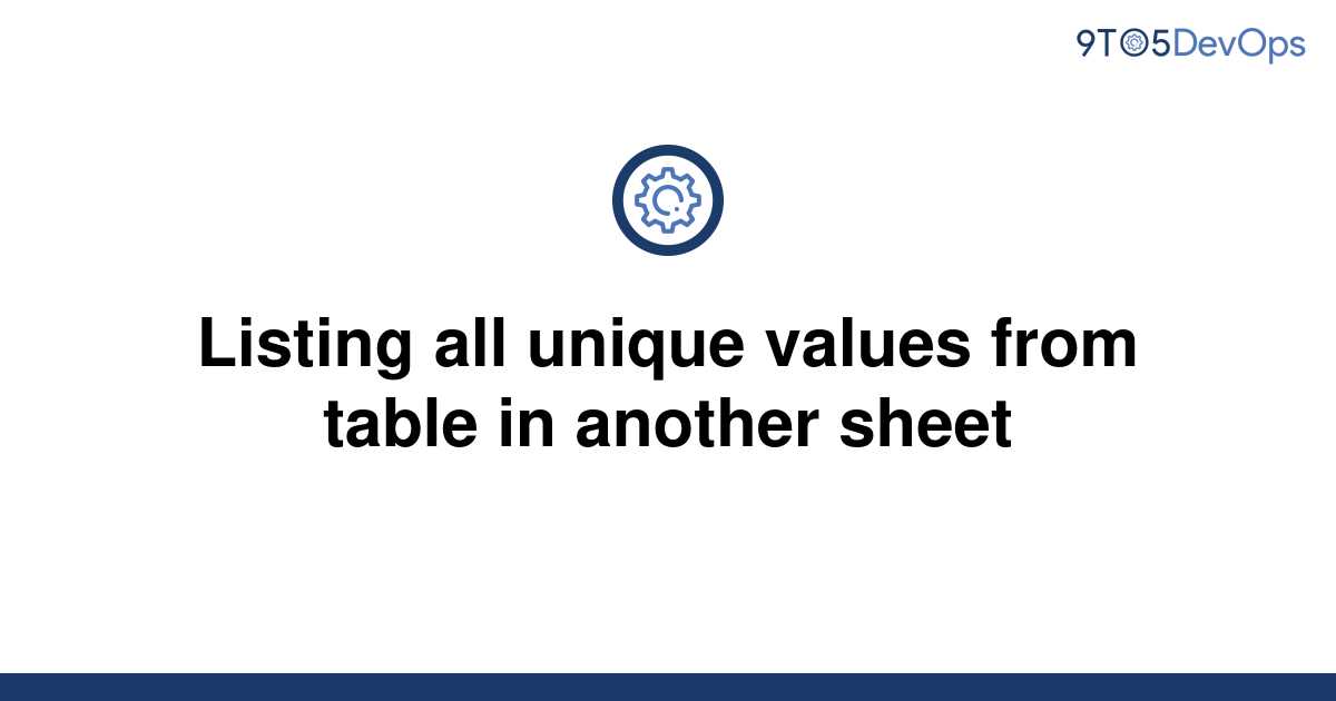 solved-listing-all-unique-values-from-table-in-another-9to5answer