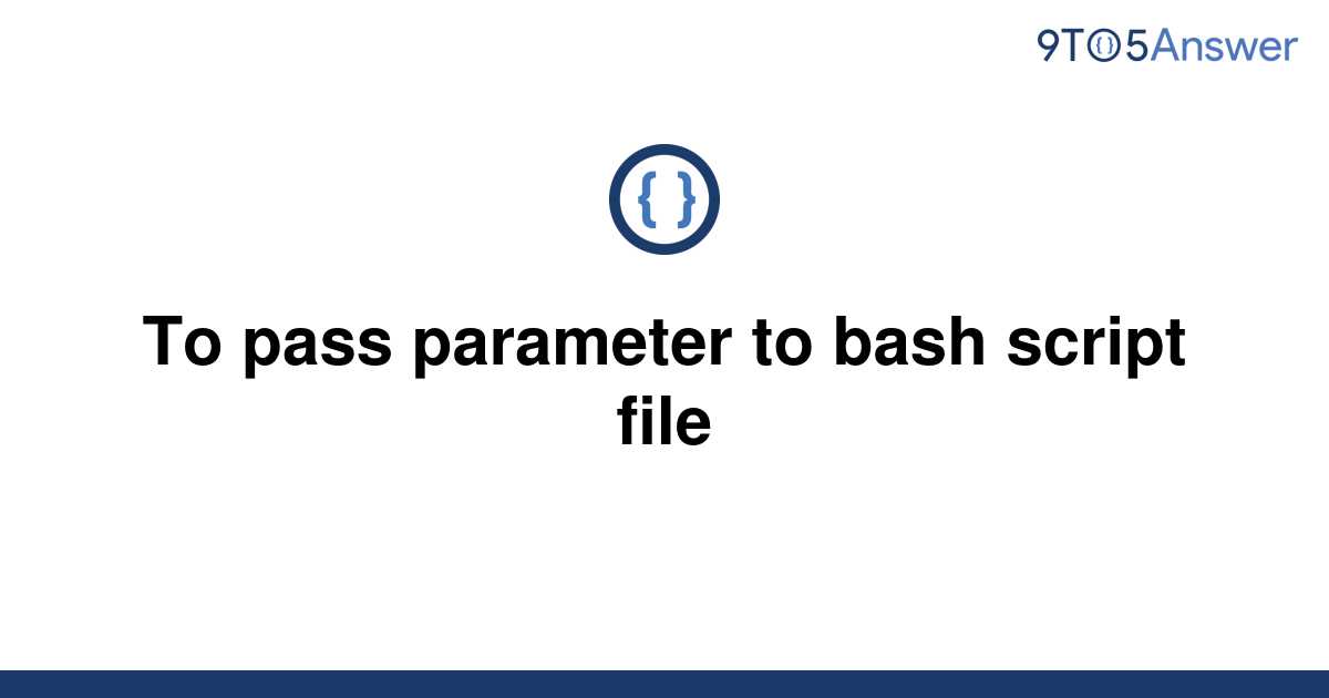 solved-to-pass-parameter-to-bash-script-file-9to5answer