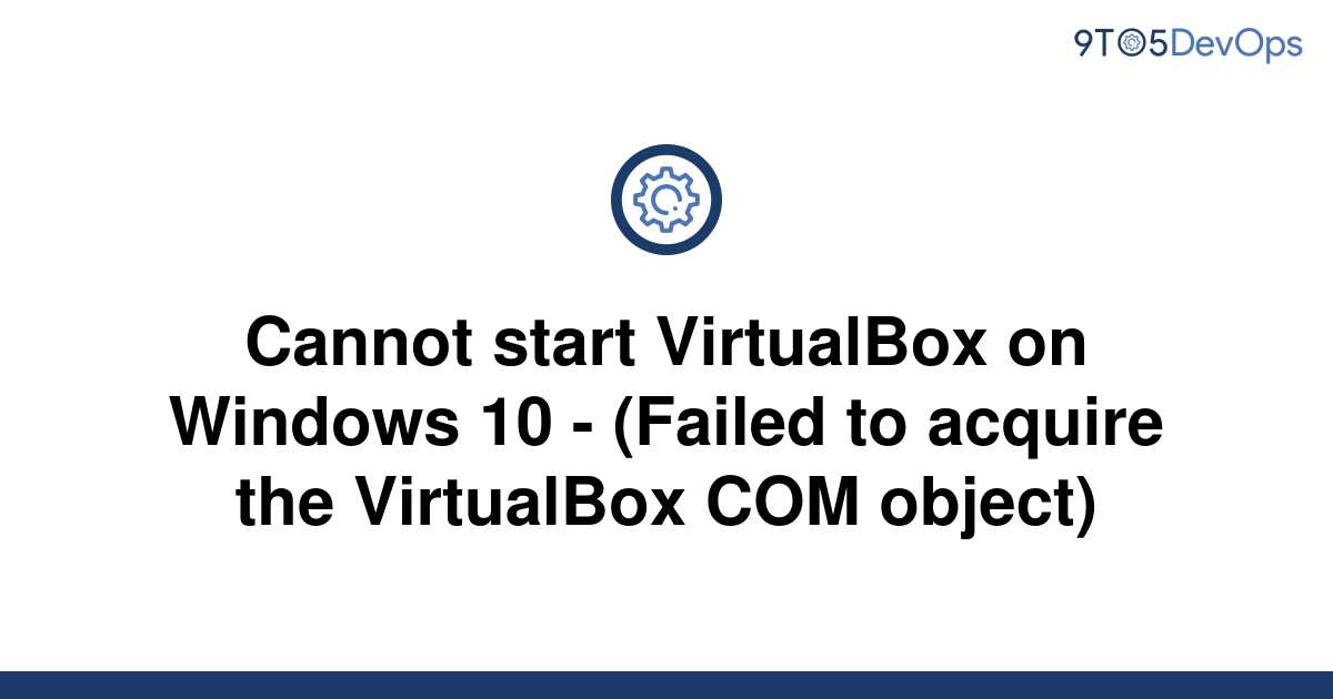 virtualbox windows 10 install failed prematurly