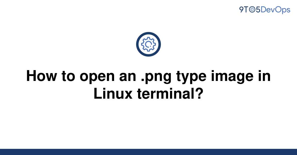 solved-how-to-open-an-png-type-image-in-linux-9to5answer