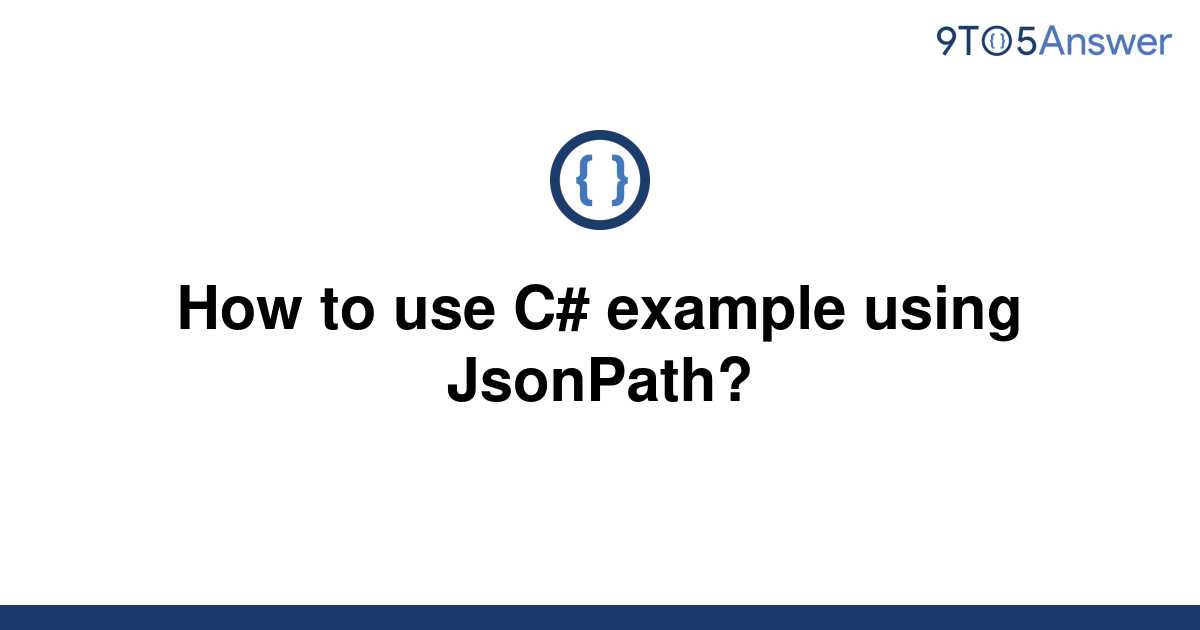 solved-how-to-use-c-example-using-jsonpath-9to5answer