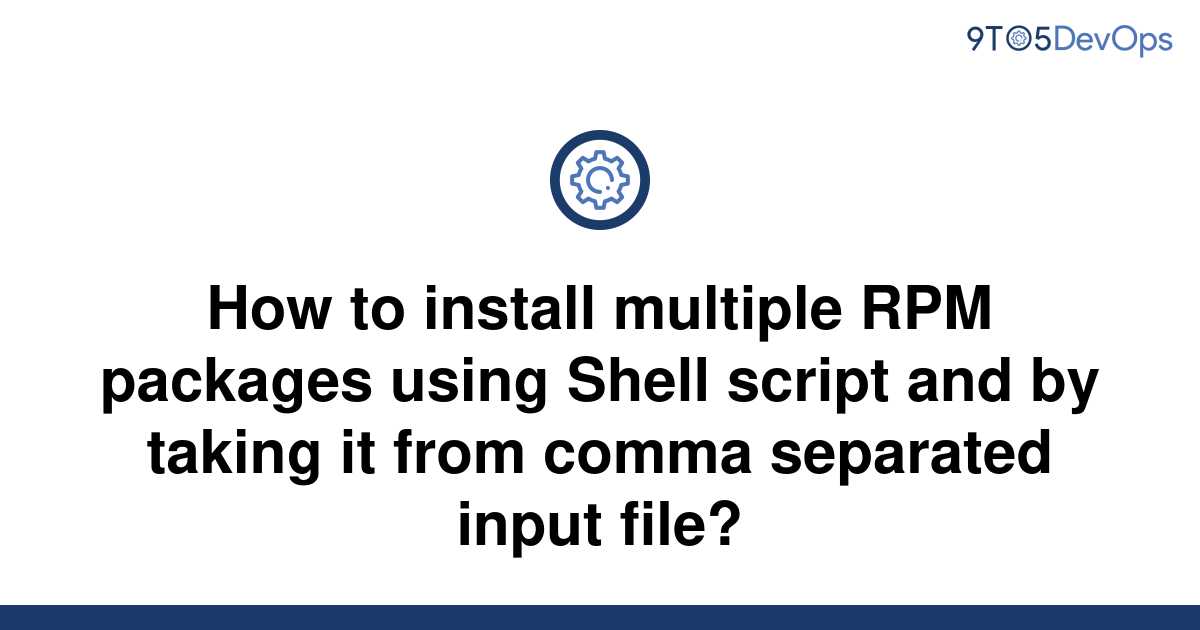 solved-how-to-install-multiple-rpm-packages-using-shell-9to5answer