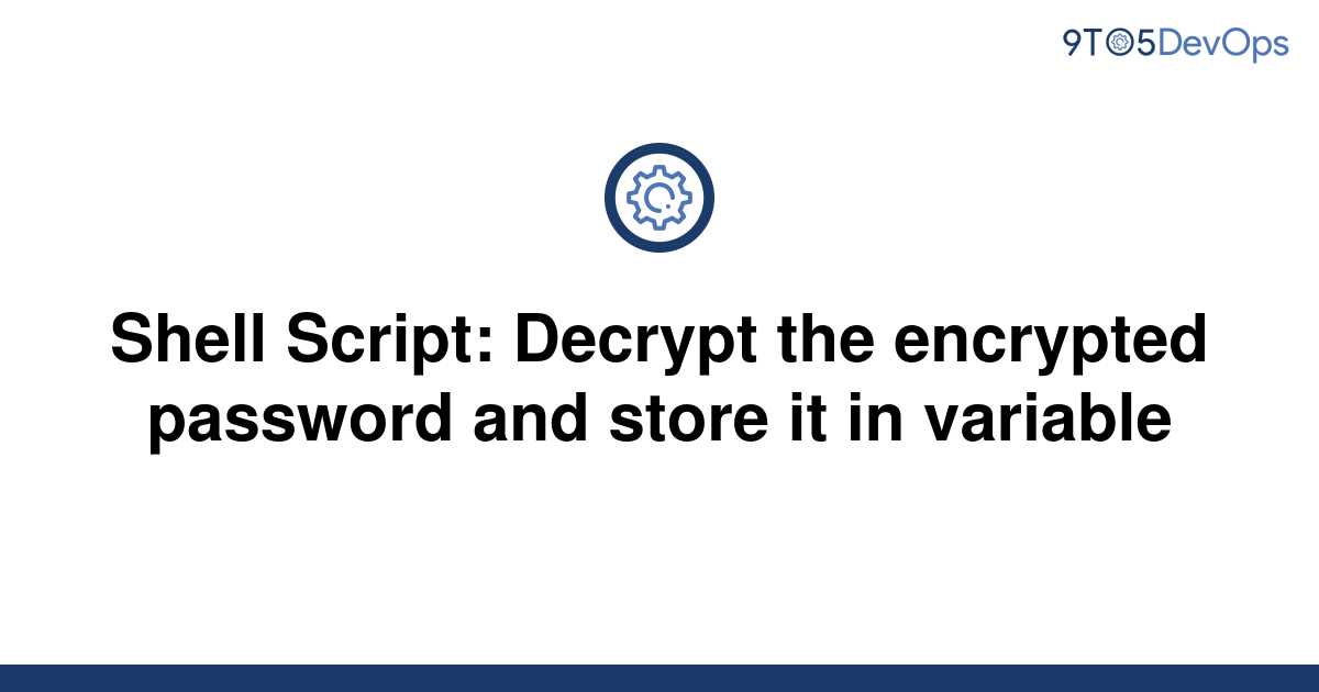 solved-shell-script-decrypt-the-encrypted-password-and-9to5answer