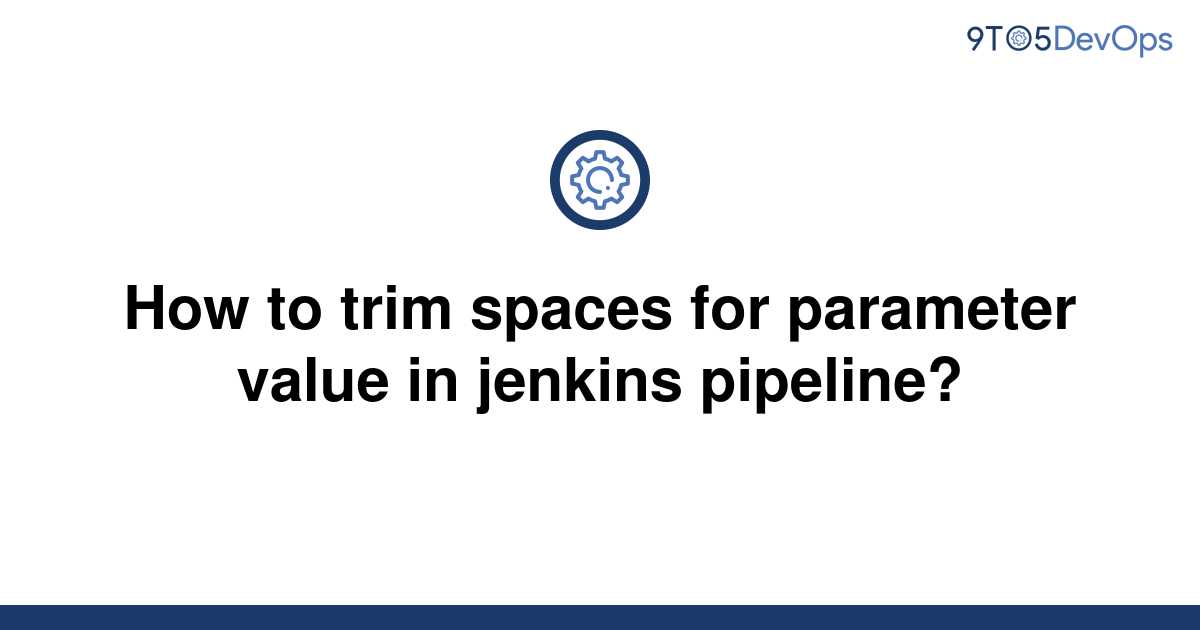 solved-how-to-trim-spaces-for-parameter-value-in-9to5answer
