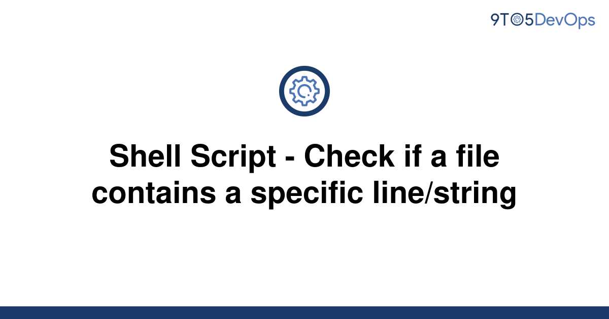 solved-shell-script-check-if-a-file-contains-a-9to5answer