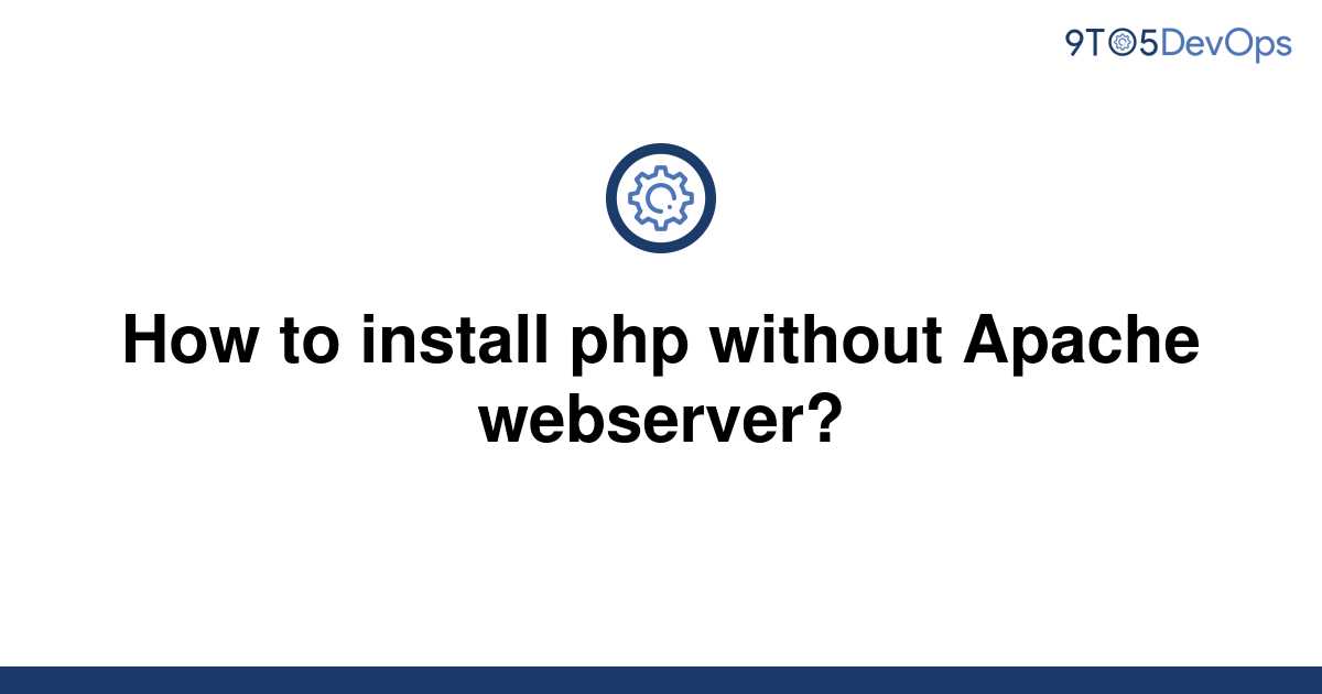 Install Php Without Apache