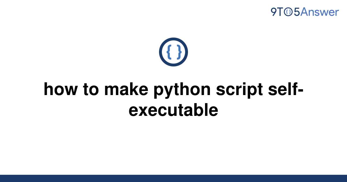 solved-how-to-make-python-script-self-executable-9to5answer