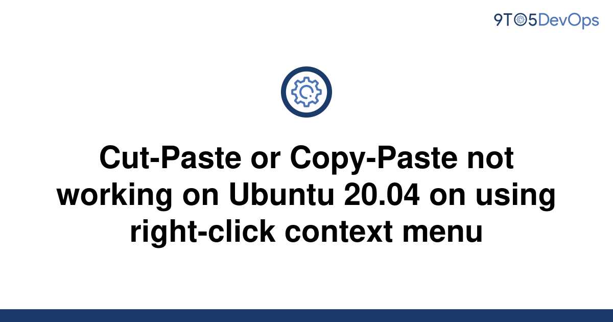 solved-cut-paste-or-copy-paste-not-working-on-ubuntu-9to5answer