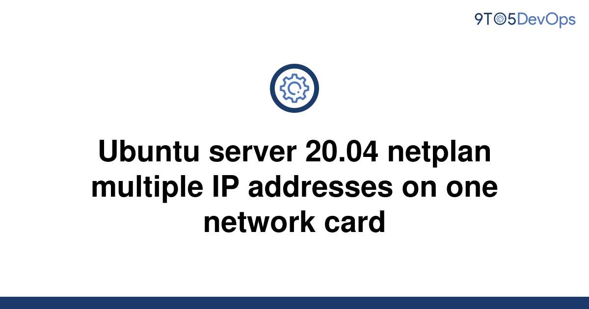 solved-ubuntu-server-20-04-netplan-multiple-ip-9to5answer