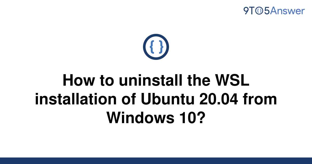 solved-how-to-uninstall-the-wsl-installation-of-ubuntu-9to5answer