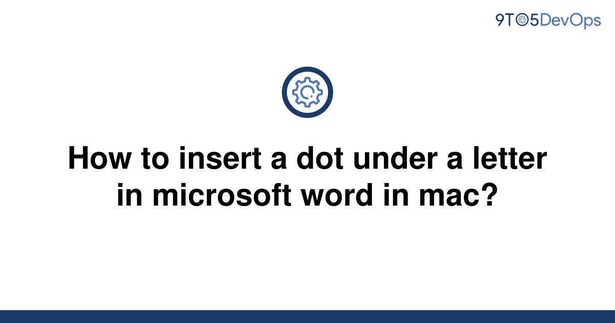 solved-how-to-insert-a-dot-under-a-letter-in-microsoft-9to5answer