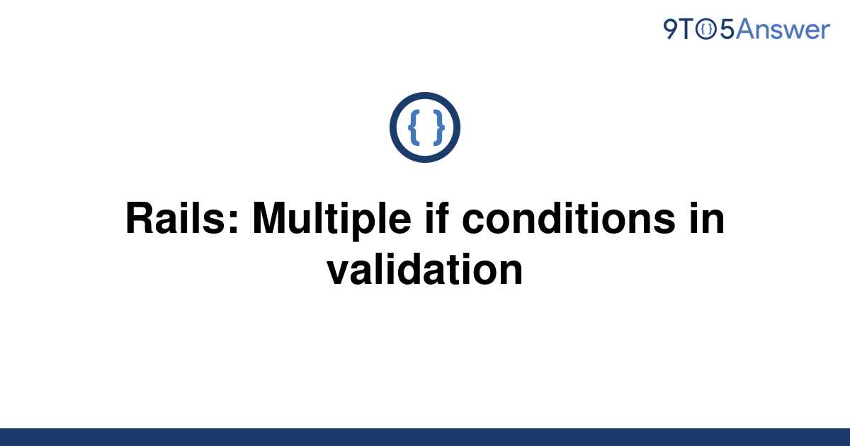 solved-rails-multiple-if-conditions-in-validation-9to5answer