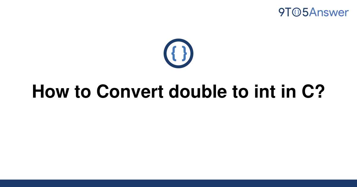 solved-how-to-convert-double-to-int-in-c-9to5answer