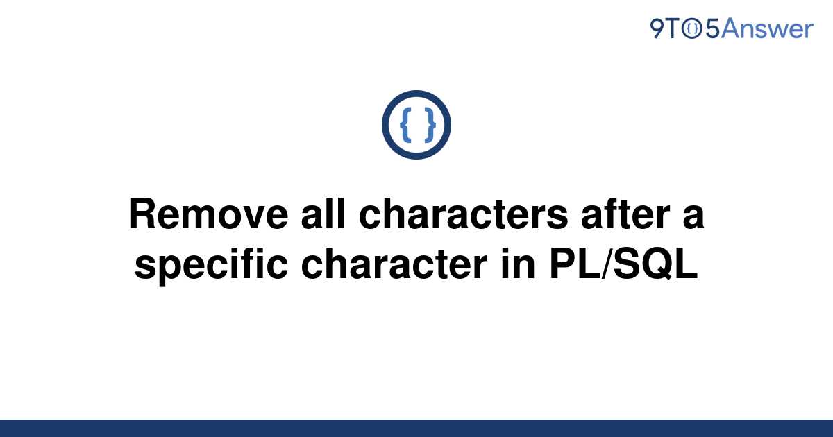 solved-remove-all-characters-after-a-specific-character-9to5answer