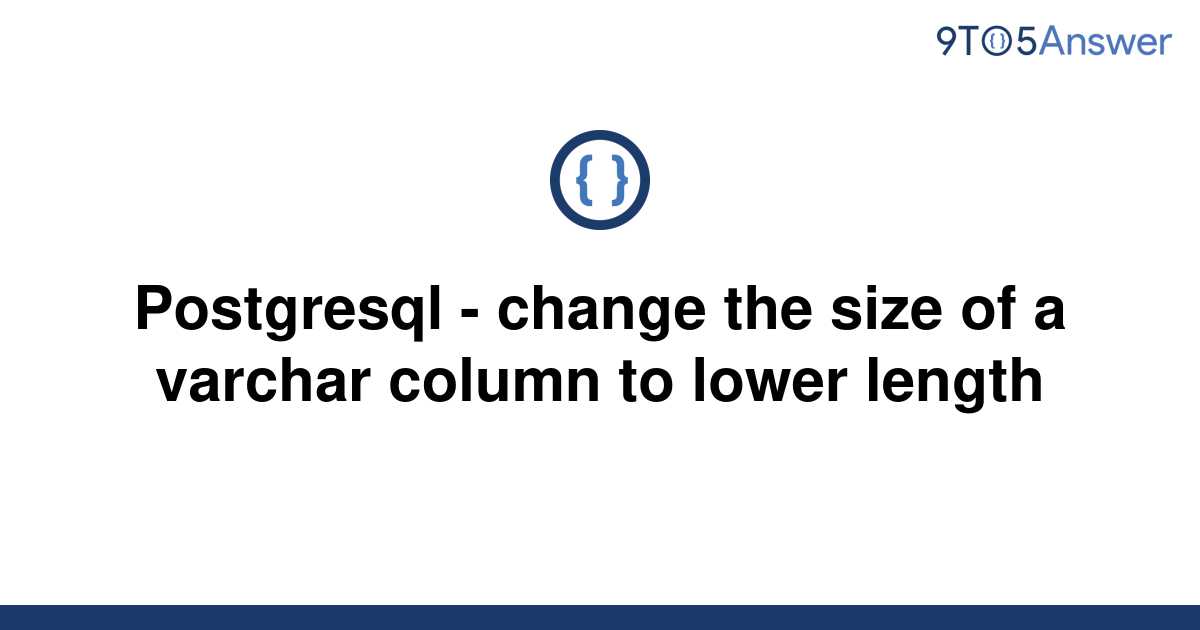 solved-postgresql-change-the-size-of-a-varchar-column-9to5answer