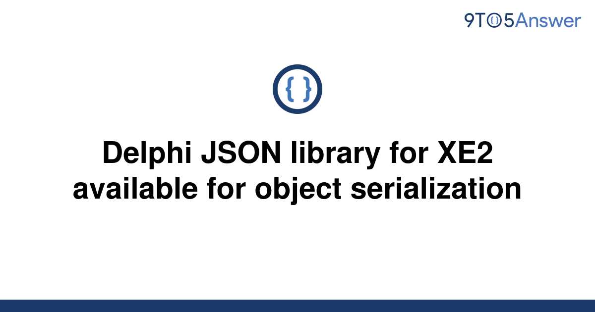 solved-delphi-json-library-for-xe2-available-for-object-9to5answer