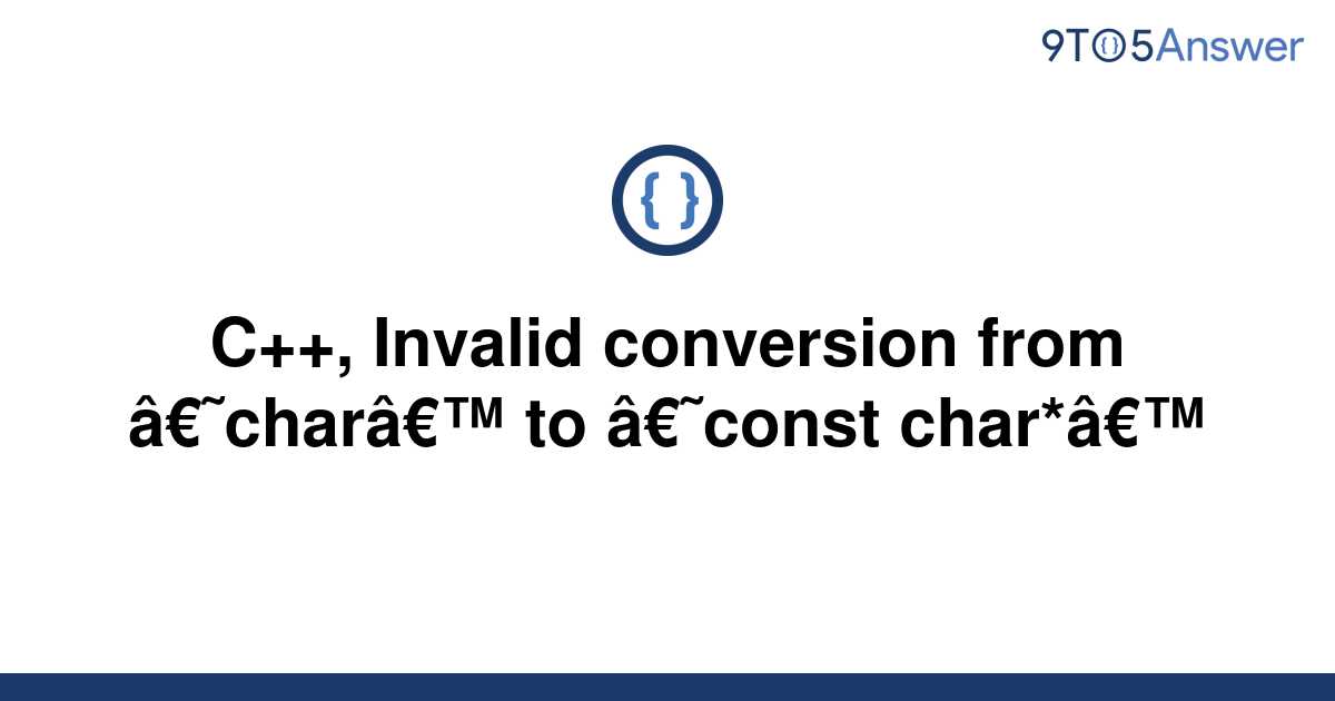 c-error-invalid-conversion-from-char-to-const-char