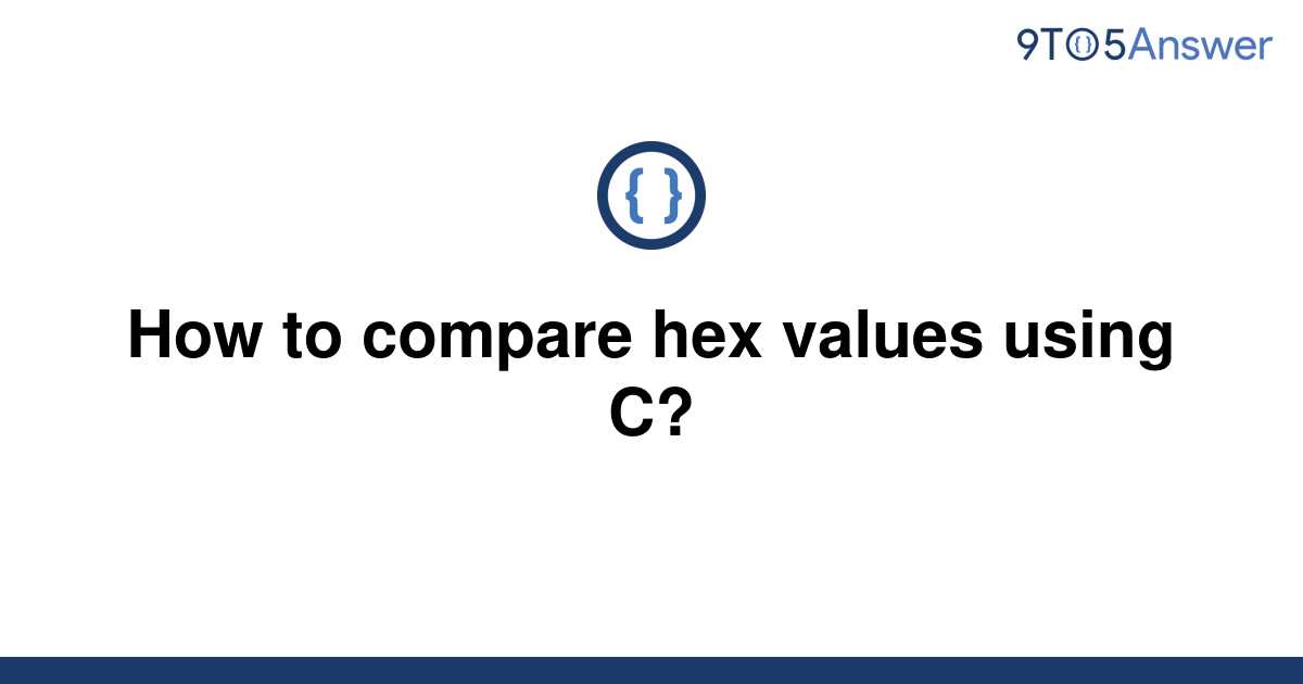 solved-how-to-compare-hex-values-using-c-9to5answer