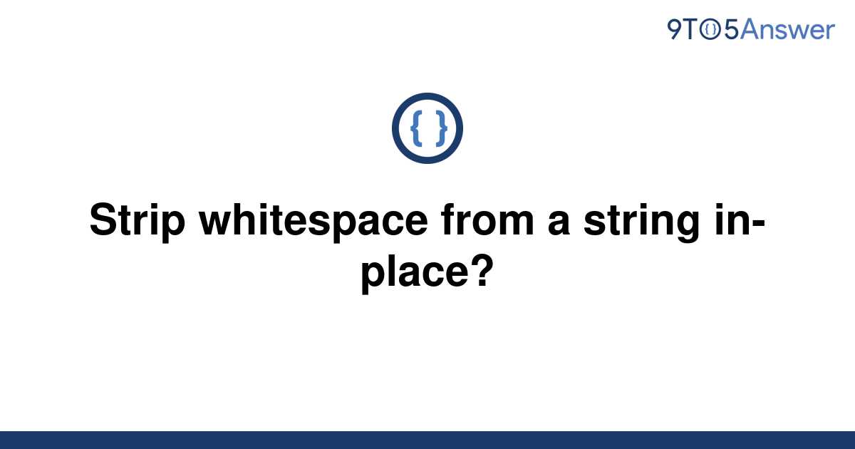 solved-strip-whitespace-from-a-string-in-place-9to5answer