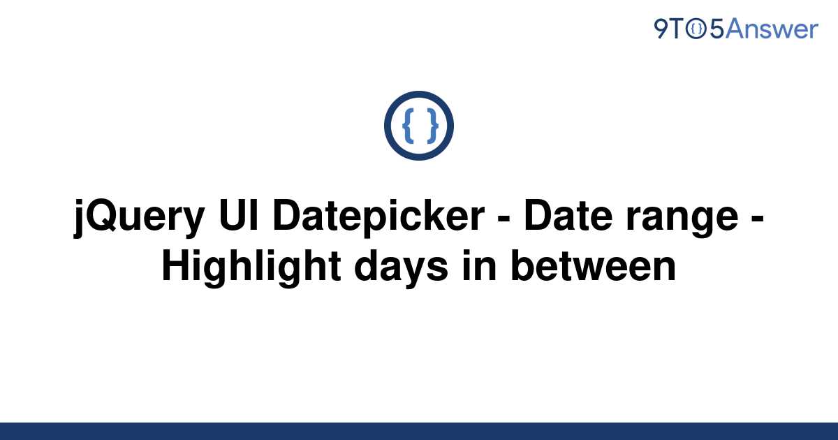 solved-jquery-ui-datepicker-date-range-highlight-9to5answer