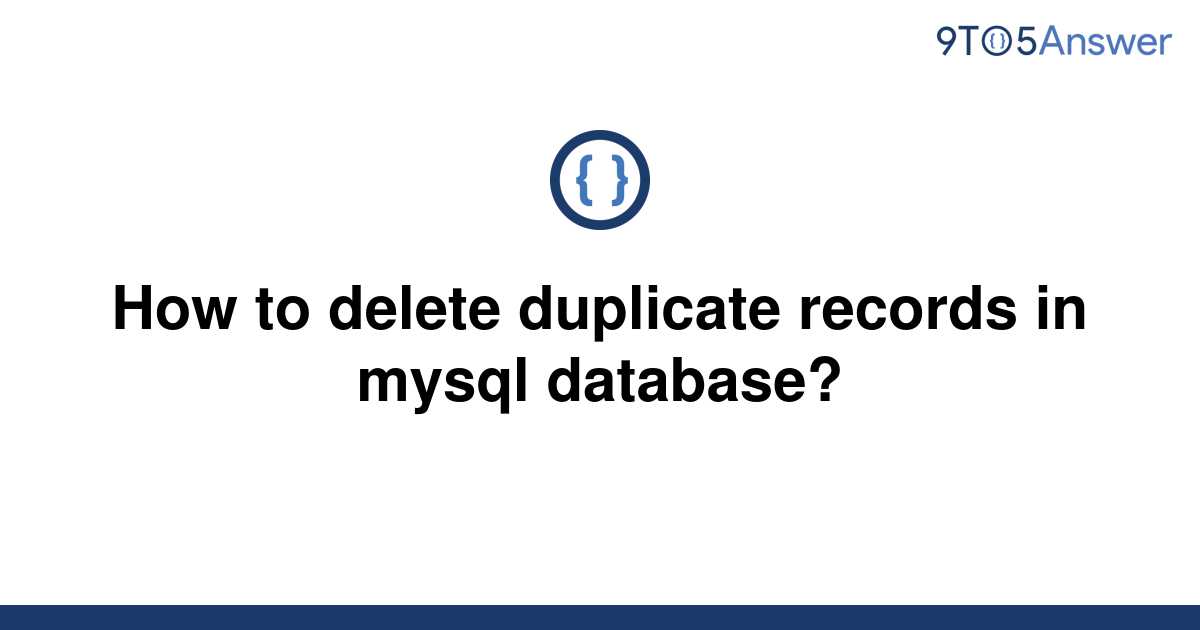 solved-how-to-delete-duplicate-records-in-mysql-9to5answer