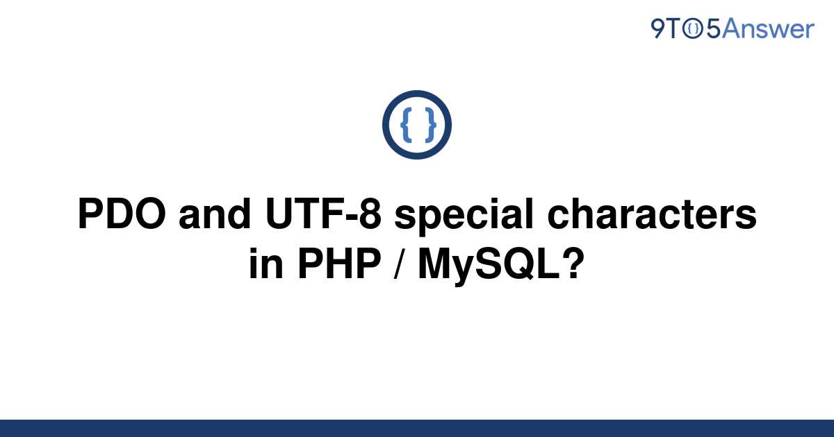 solved-pdo-and-utf-8-special-characters-in-php-mysql-9to5answer