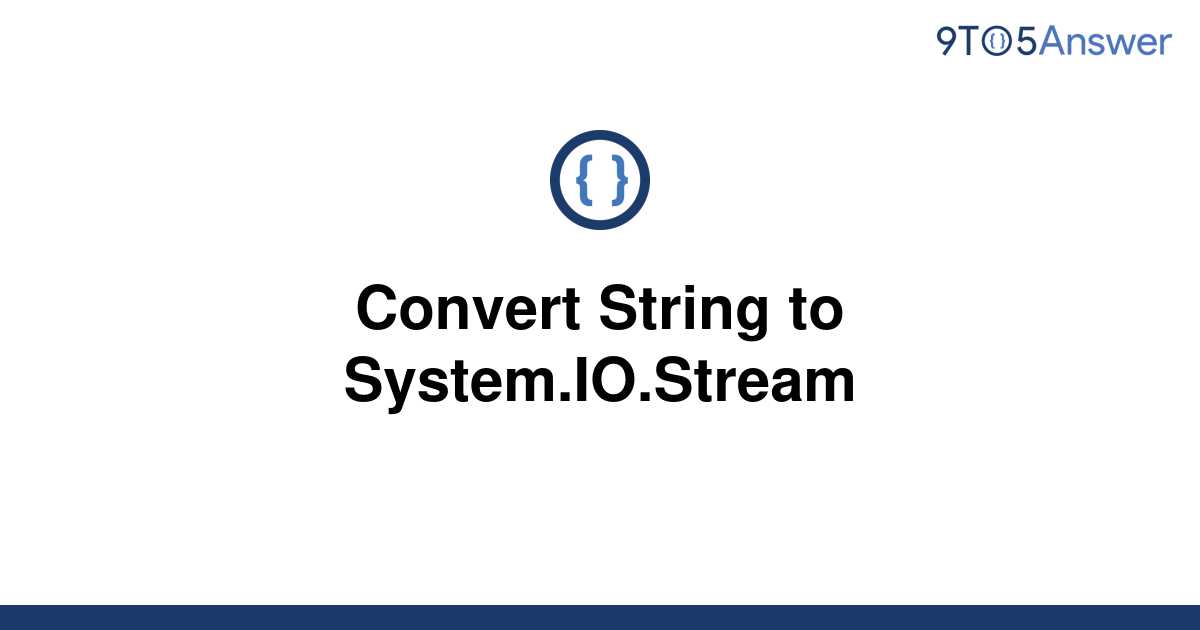  Solved Convert String To System IO Stream 9to5Answer