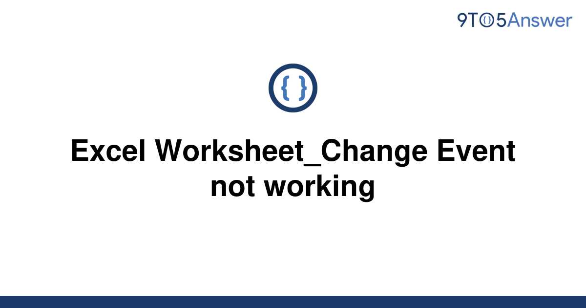  Solved Excel Worksheet Change Event Not Working 9to5Answer
