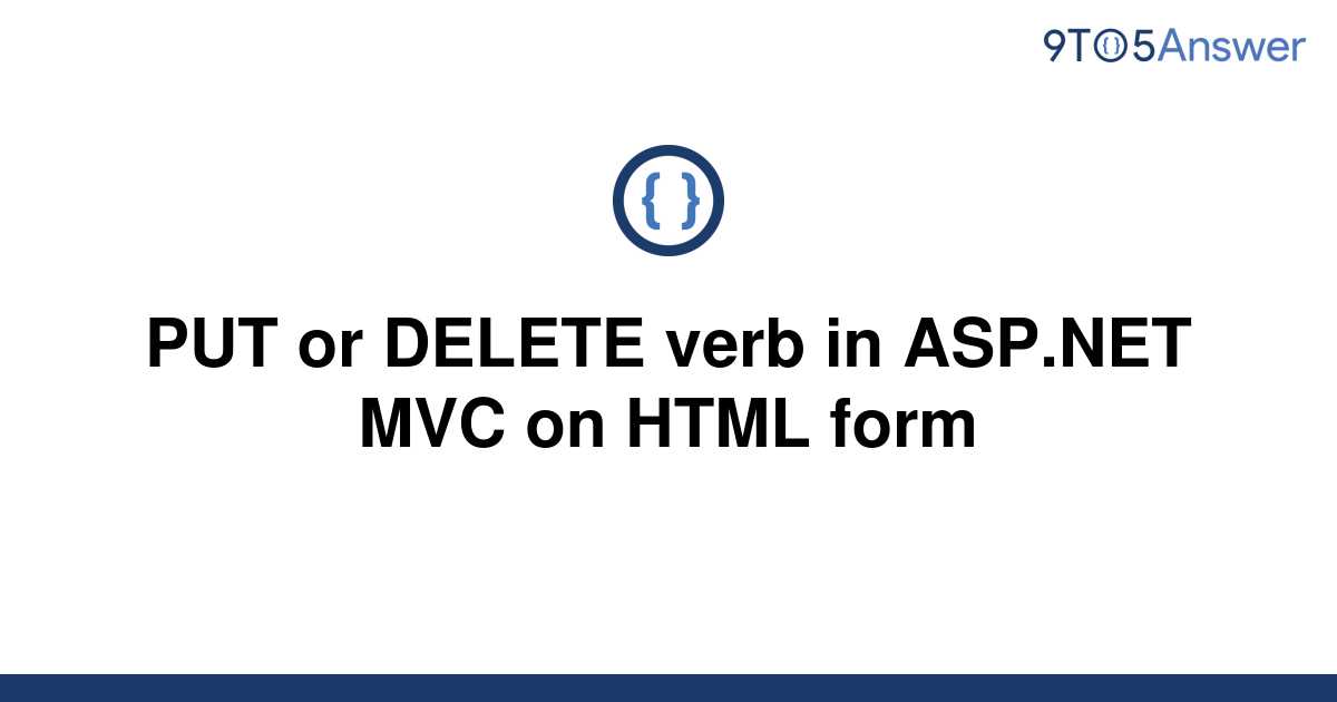 solved-put-or-delete-verb-in-asp-net-mvc-on-html-form-9to5answer