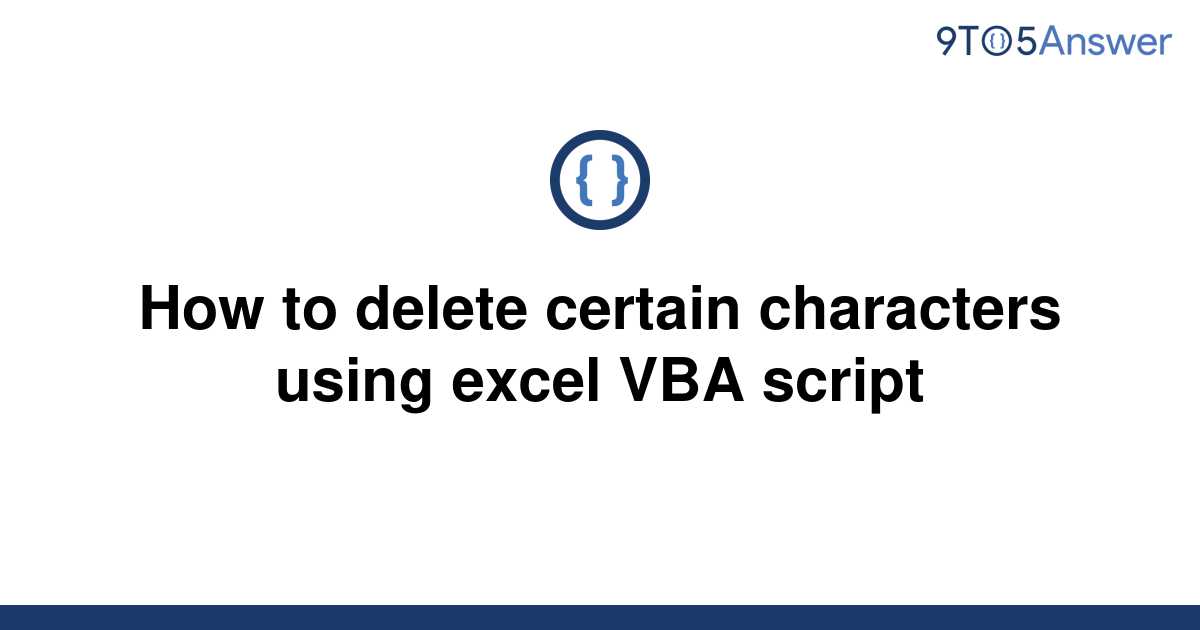 solved-how-to-delete-certain-characters-using-excel-vba-9to5answer