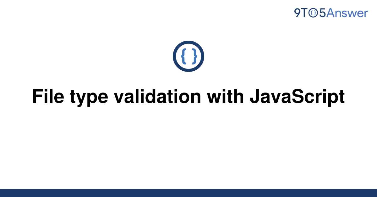 Solved File Type Validation With Javascript 9to5answer 8120