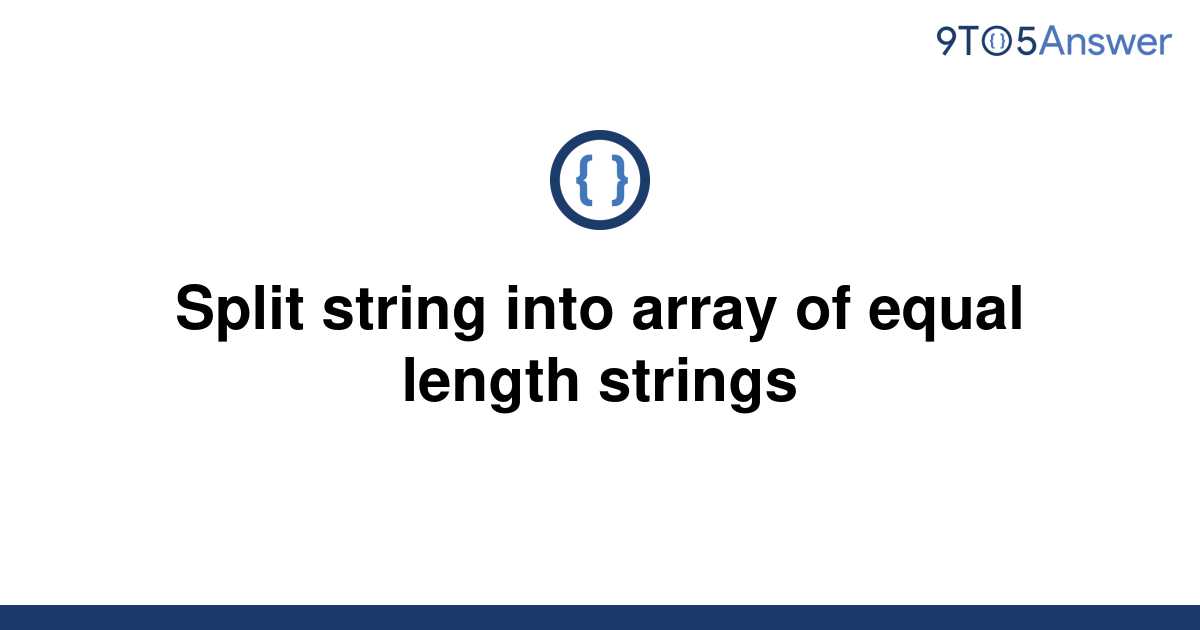 solved-split-string-into-array-of-equal-length-strings-9to5answer