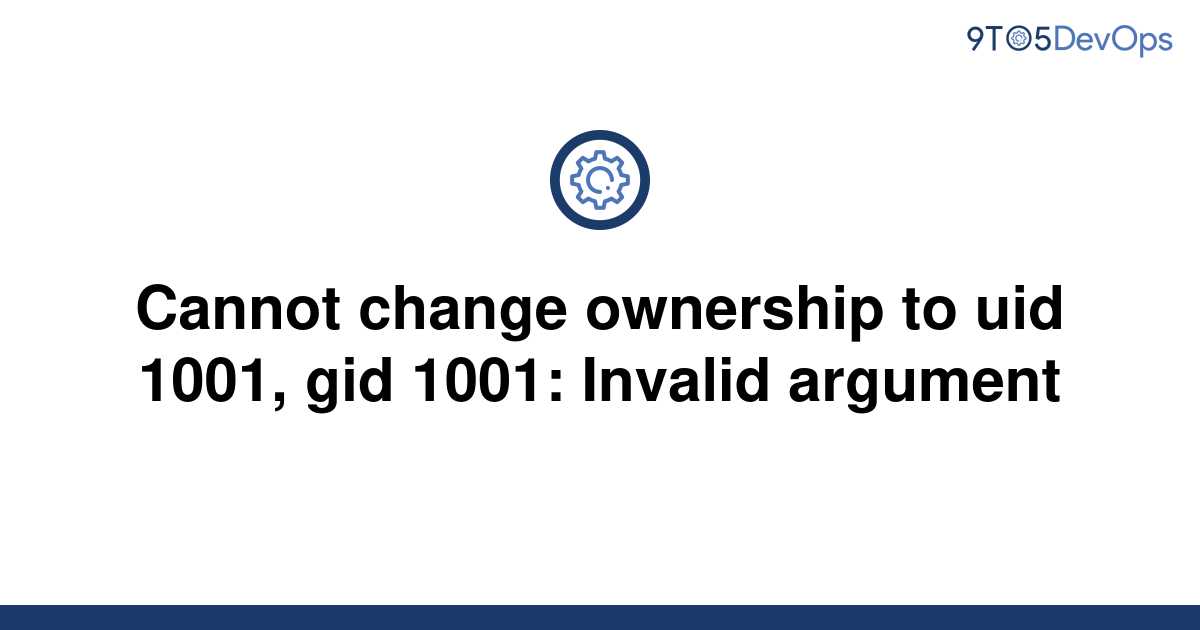 solved-cannot-change-ownership-to-uid-1001-gid-1001-9to5answer