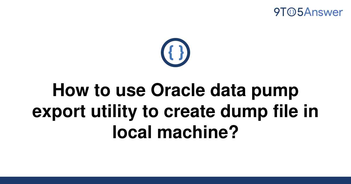 solved-how-to-use-oracle-data-pump-export-utility-to-9to5answer