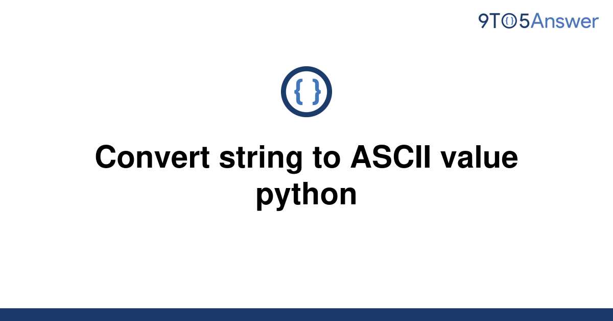 solved-convert-string-to-ascii-value-python-9to5answer