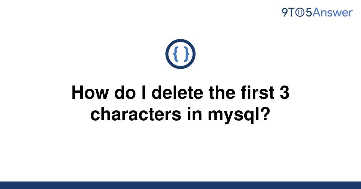 solved-how-do-i-delete-the-first-3-characters-in-mysql-9to5answer