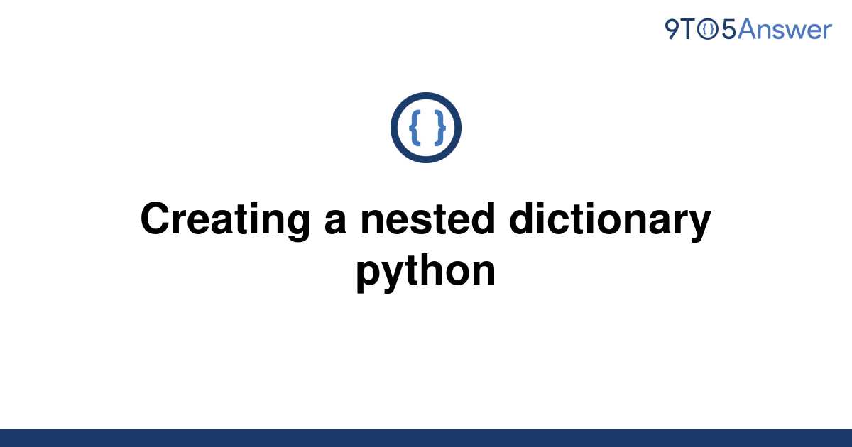 solved-creating-a-nested-dictionary-python-9to5answer