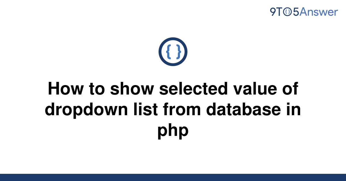 solved-how-to-show-selected-value-of-dropdown-list-from-9to5answer