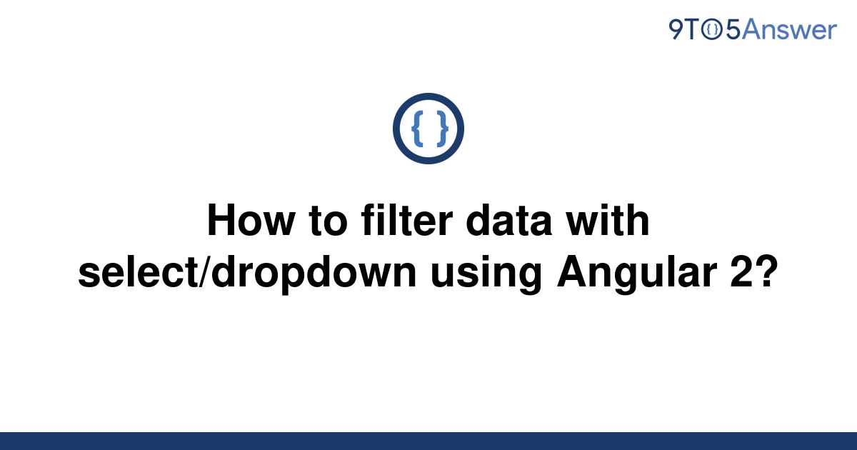 solved-how-to-filter-data-with-select-dropdown-using-9to5answer