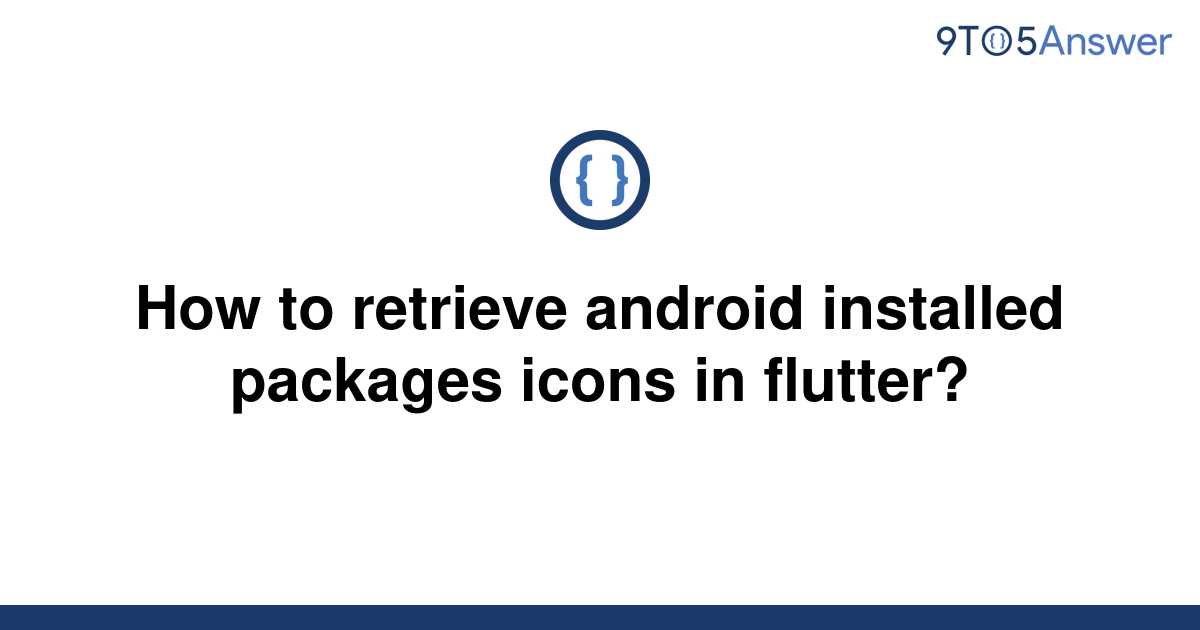 [Solved] How to retrieve android installed packages icons | 9to5Answer