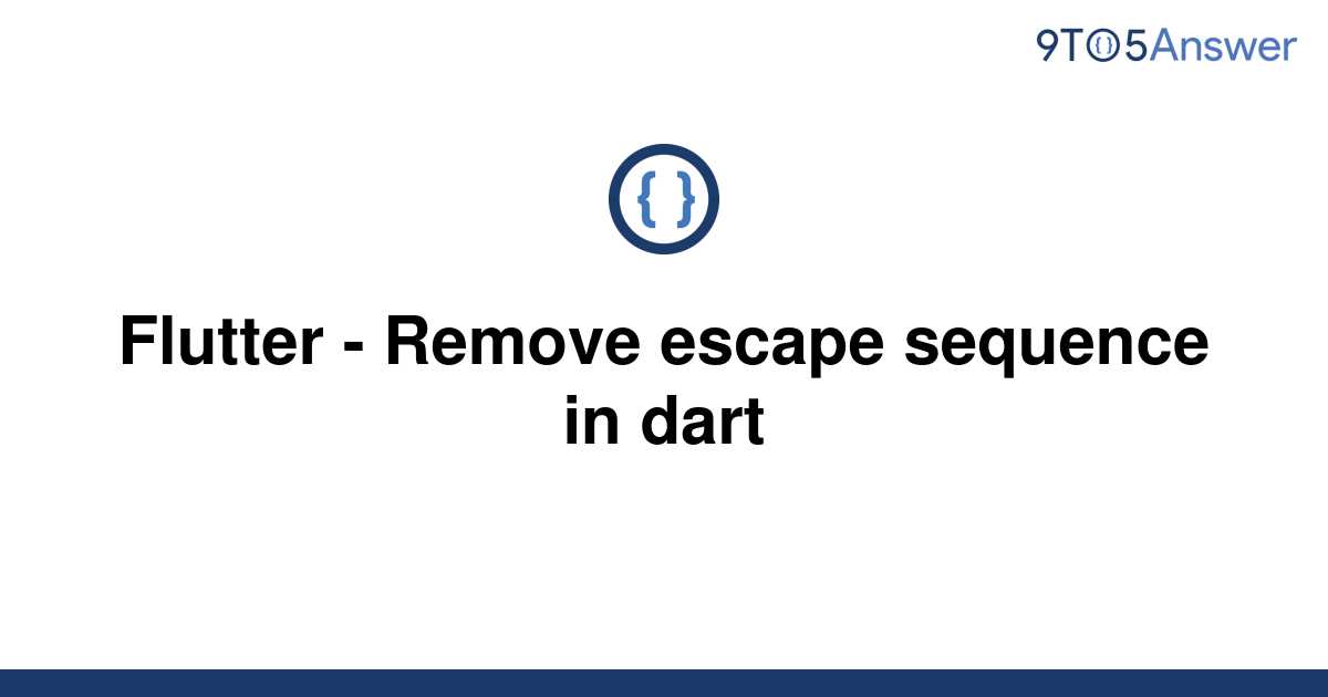 solved-flutter-remove-escape-sequence-in-dart-9to5answer