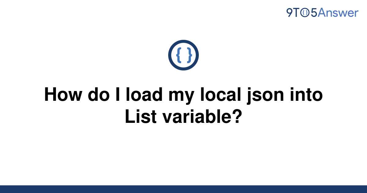 [Solved] How do I load my local json into List variable? - 9to5Answer