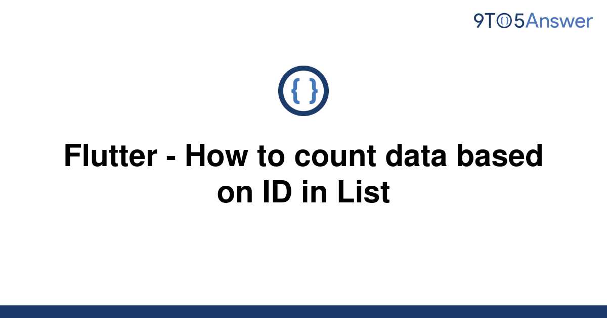 solved-flutter-how-to-count-data-based-on-id-in-list-9to5answer