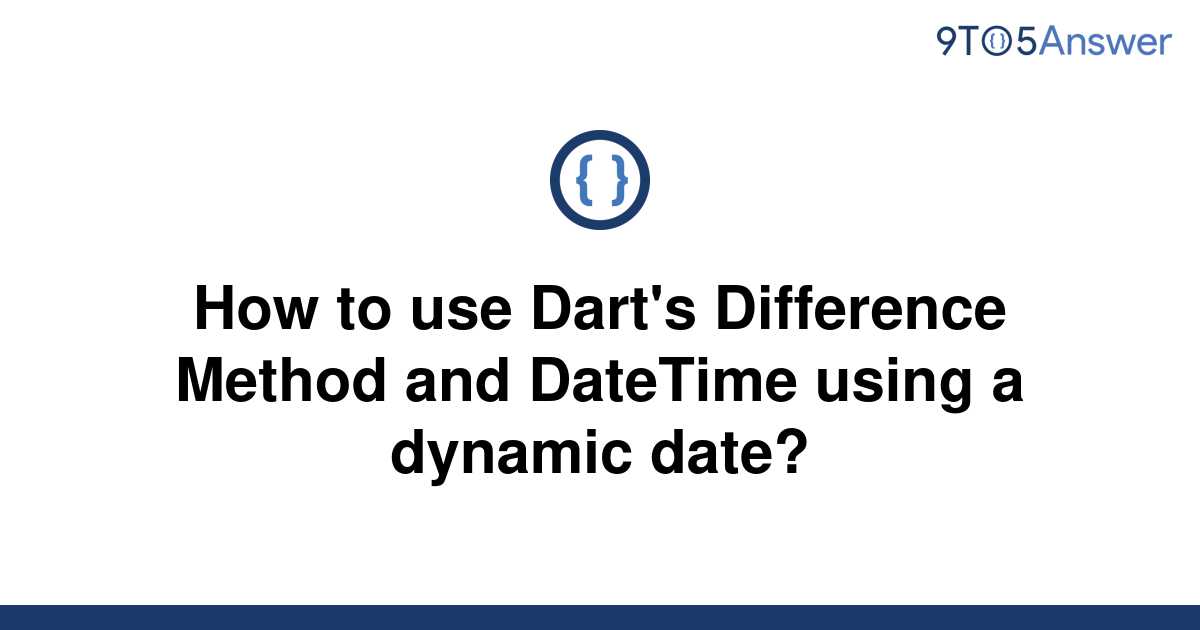 solved-how-to-use-dart-s-difference-method-and-datetime-9to5answer