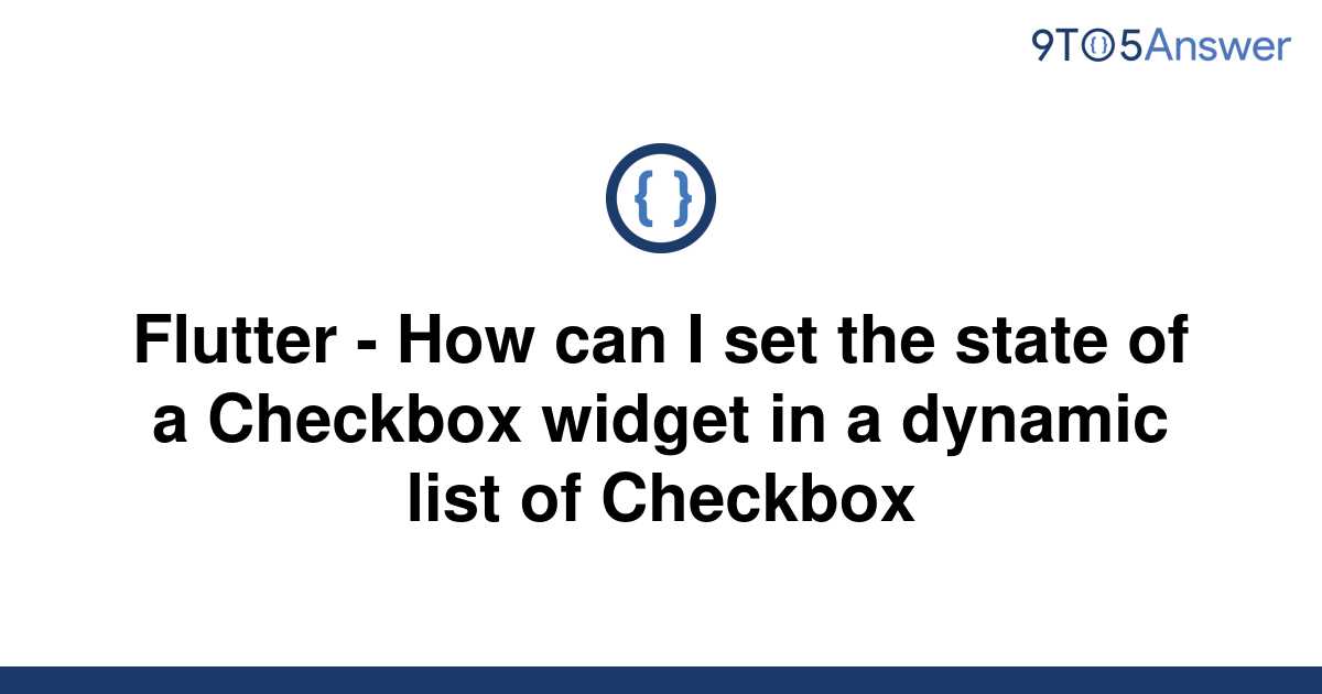 solved-flutter-how-can-i-set-the-state-of-a-checkbox-9to5answer