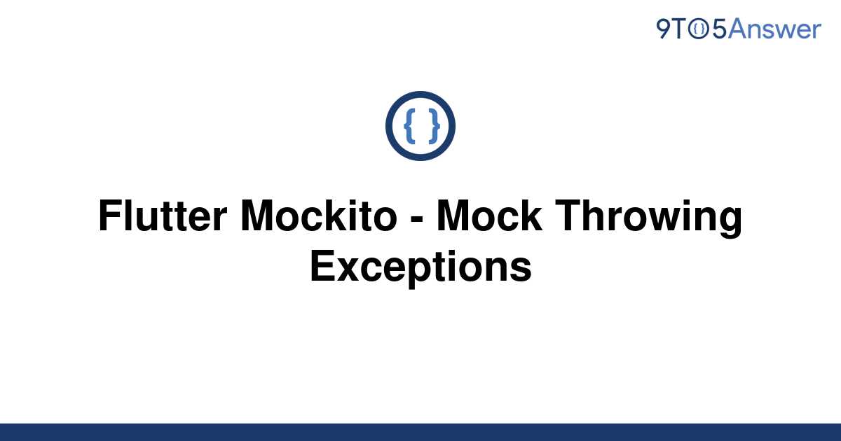 [Solved] Flutter Mockito Mock Throwing Exceptions 9to5Answer