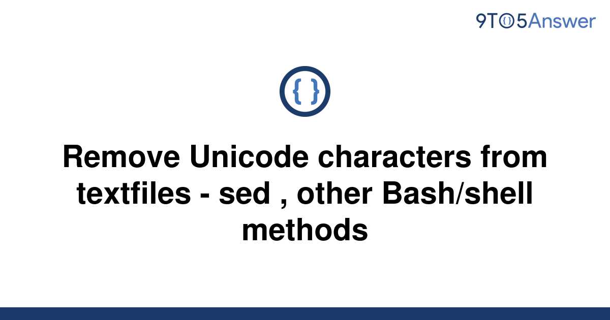 solved-remove-unicode-characters-from-textfiles-sed-9to5answer