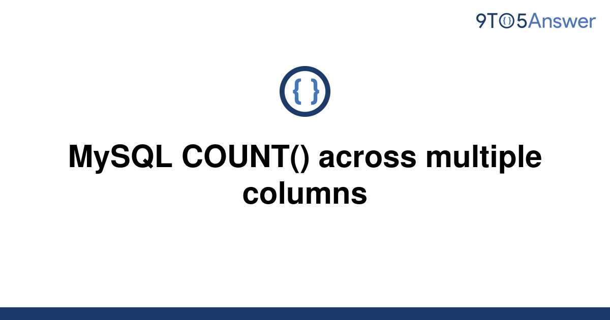 solved-mysql-count-across-multiple-columns-9to5answer